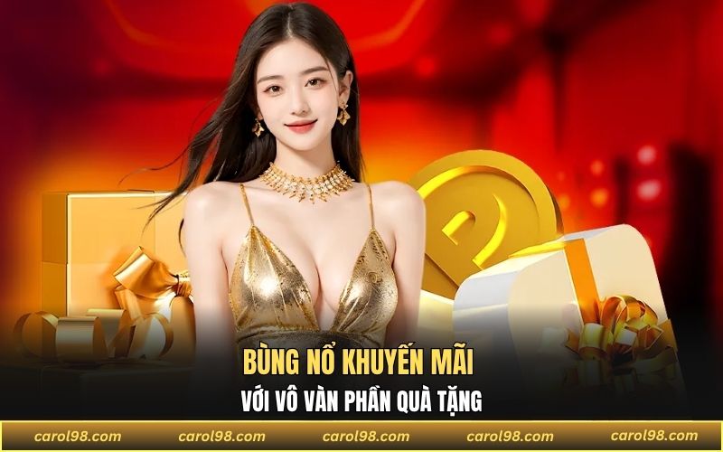 Bùng nổ khuyến mãi với vô vàn phần quà tặng