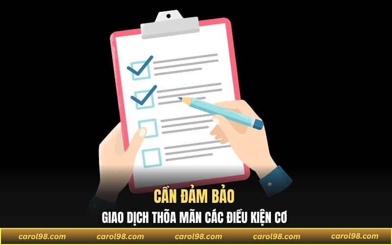 Cần đảm bảo giao dịch thõa mãn các điều kiện cơ