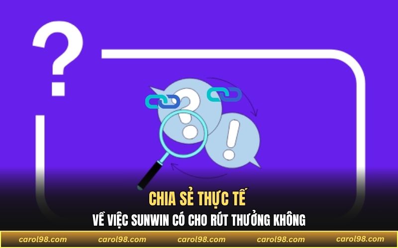 Chia sẻ thực tế về việc SUNWIN có cho rút thưởng không