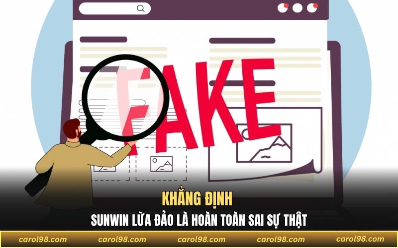 Khẳng định SUNWIN lừa đảo là hoàn toàn sai sự thật