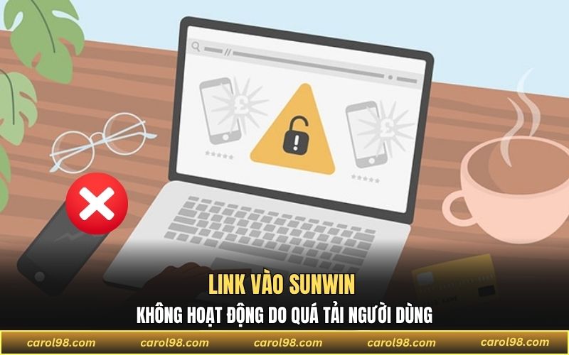 Link vào SUNWIN không hoạt động do quá tải người dùng
