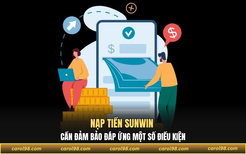 Nạp tiền SUNWIN cần đảm bảo đáp ứng một số điều kiện