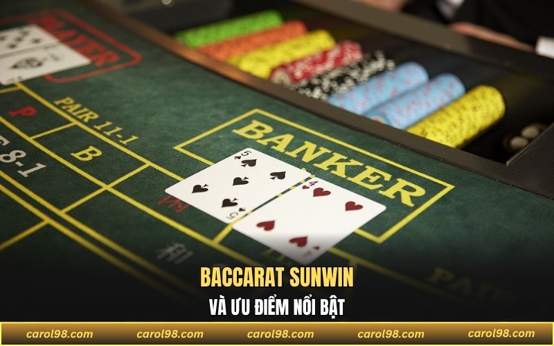 Ưu điểm nổi bật khi chơi Baccarat Sunwin