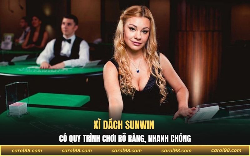 Xì dách Sunwin có quy trình chơi rõ ràng, nhanh chóng