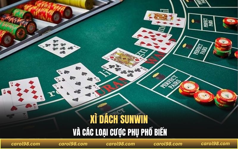 Xì dách Sunwin và các loại cược phụ phổ biến